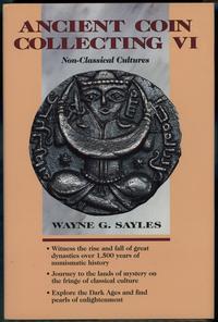wydawnictwa zagraniczne, Sayles Wayne G. – Ancient Coin Collecting VI: Non-Classical Cultures, Iola..