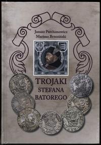 wydawnictwa polskie, Parchimowicz Janusz, Brzeziński Mariusz – Trojaki Stefana Batorego, Szczec..
