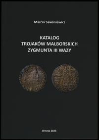 wydawnictwa polskie, Marcin Sawaniewicz – Katalog Trajaków Malborskich Zygmunta III Wazy, Ornet..