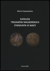 wydawnictwa polskie, Marcin Sawaniewicz – Katalog Trajaków Malborskich Zygmunta III Wazy, Ornet..