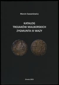 wydawnictwa polskie, Marcin Sawaniewicz – Katalog Trajaków Malborskich Zygmunta III Wazy, Ornet..