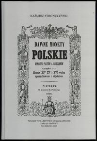 wydawnictwa polskie, Stronczyński Kazimierz - Dawne Monety Polskie Dynastyi Piastów i Jagiellon..