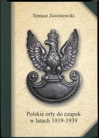 wydawnictwa polskie, Zawistowski Tomasz – Polskie orły do czapek w latach 1919-1939, Warszawa 2..
