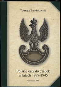 wydawnictwa polskie, Zawistowski Tomasz – Polskie orły do czapek w latach 1939–1945, Warszawa 2..
