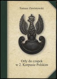 wydawnictwa polskie, Zawistowski Tomasz – Orły do czapek w 2. Korpusie Polskim, Warszawa 2016, ..