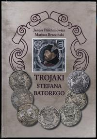 wydawnictwa polskie, Parchimowicz Janusz, Brzeziński Mariusz – Trojaki Stefana Batorego, Szczec..