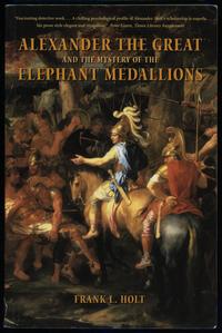wydawnictwa zagraniczne, Holt Frank L. – Alexander the Great and the Mystery of the Elephant Medall..