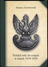 wydawnictwa polskie, Zawistowski Tomasz – Polskie orły do czapek w latach 1919-1939, Warszawa 2..