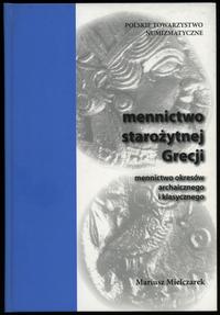 wydawnictwa polskie, Mielczarek Mariusz – Mennictwo starożytnej Grecji: mennictwo okresów archa..