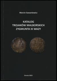 wydawnictwa polskie, Marcin Sawaniewicz – Katalog Trajaków Malborskich Zygmunta III Wazy, Ornet..