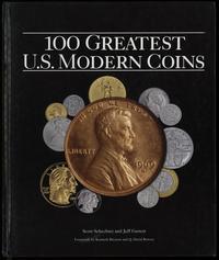 wydawnictwa zagraniczne, Schechter Scott, Garrett Jeff – 100 Greatest U.S. Modern Coins, Atlanta 20..