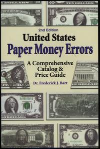 wydawnictwa zagraniczne, Bart Frederick J. – United States Paper Money Errors. A Comprehensive Cata..