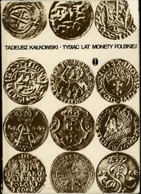 wydawnictwa polskie, Kałkowski Tadeusz – Tysiąc Lat Monety Polskiej, Kraków 1974, II wydanie, b..