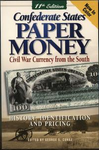 wydawnictwa zagraniczne, Cuhaj George S. – Confederate States Paper Money. Civil War Currency from ..