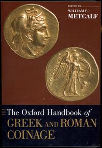 wydawnictwa zagraniczne, Metcalf William E. – The Oxford Handbook of Greek and Roman Coinage, Oxfor..