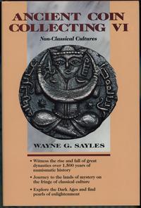 wydawnictwa zagraniczne, Sayles Wayne G. – Ancient Coin Collecting VI: Non-Classical Cultures, Iola..