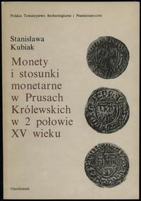 wydawnictwa polskie, Kubiak Stanisława – Monety i stosunki monetarne w Prusach Królewskich w 2 ..