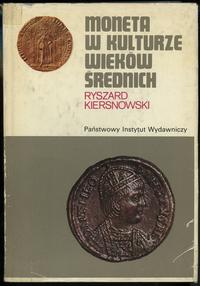 wydawnictwa polskie, Kiersnowski Ryszard – Moneta w kulturze wieków średnich, Warszawa 1988, IS..
