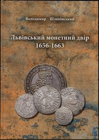 wydawnictwa polskie, Шлапінський Володимир – Львівський монетний двір 1656–1663, Львів 2024, IS..