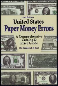 wydawnictwa zagraniczne, Bart Frederick J. – United States Paper Money Errors. A Comprehensive Cata..