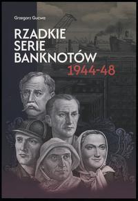 wydawnictwa polskie, Gucwa Grzegorz – Rzadkie serie banknotów 1944–48, wydanie I, ISBN 97883968..