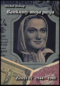 wydawnictwa polskie, Biskup Michał – Banknoty moja pasja, Zeszyt IV 1944–1965, Kielce 2025, ISB..