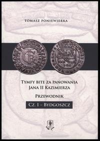 wydawnictwa polskie, Poniewierka Tomasz – Tymfy bite za panowania Jana II Kazimierza. Cz. I – B..