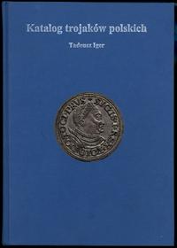 wydawnictwa polskie, Iger Tadeusz – Katalog Trojaków Polskich, Warszawa 2008, ISBN 9788392333241