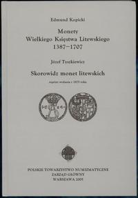 wydawnictwa polskie, Kopicki Edmund – Monety Wielkiego Księstwa Litewskiego 1387–1707, Józef Ty..