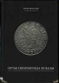 wydawnictwa zagraniczne, Shatalin Igor – Orty Zygmunta III Wazy, 2. wydanie, Kijów 2013, ISBN 97896..