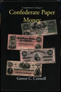 wydawnictwa zagraniczne, Criswell Grover C. – Comprehensive Catalog of Confederate Paper Money, Por..