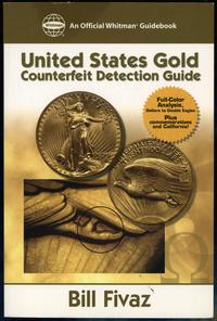 wydawnictwa zagraniczne, Fivaz Bill – United States Gold Counterfeit Detection Guide, Atlanta 2005,..