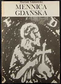 Gumowski Marian - Mennica gdańska, Gdańsk 1990, 