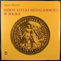 Więcek Adam - Dzieje sztuki medalierskiej w Pols