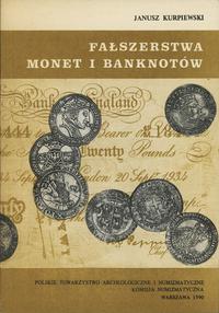 Kurpiewski Janusz - Fałszerstwa monet i banknotó
