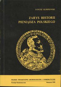 Kurpiewski Janusz - Zarys historii pieniądza pol