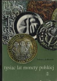Tadeusz Kałkowski - Tysiąc lat monety polskiej, 
