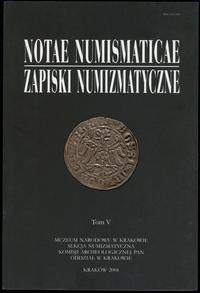 wydawnictwa polskie, Zapiski Numizmatyczne - Notae Numismaticae, tom V; Kraków 2004; 221 str., ..