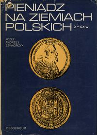 wydawnictwa polskie, Józef Andrzej Szwagrzyk - Pieniądz na ziemiach polskich X-XX w., I wydanie..