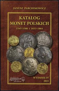 wydawnictwa polskie, Parchimowicz Janusz – Katalog monet polskich 1545–1586 i 1633–1864, Szczec..