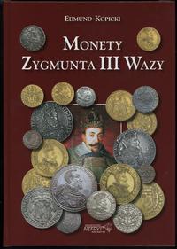 wydawnictwa polskie, Kopicki Edmund – Monety Zygmunta III Wazy, Szczecin 2021, wydanie 2 popraw..