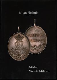 wydawnictwa polskie, Skelnik Julian – Medal Vituti Militari, Gdynia – Warszawa 2020, ISBN 97883..