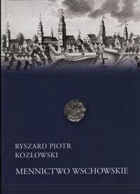 wydawnictwa polskie, Ryszard Piotr Kozłowski - Mennictwo Wschowskie, Warszawa 2018, ISBN 978839..