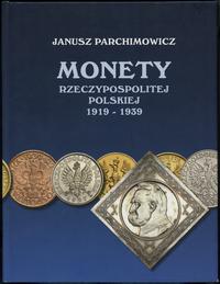wydawnictwa polskie, Janusz Parchimowicz - Monety Rzeczypospolitej Polskiej 1919-1939; Szczecin..