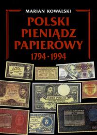 wydawnictwa polskie, Kowalski Marian – Polski pieniądz papierowy 1794–1994, Warszawa 1994, ISBN..