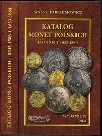 wydawnictwa polskie, Parchimowicz Janusz – Katalog monet polskich 1545–1586 i 1633–1864, Szczec..